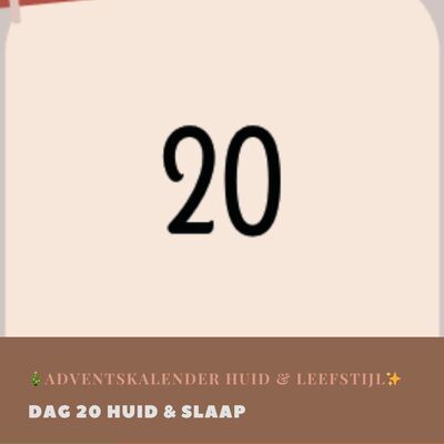 Dag 20 Huid & Slaap
